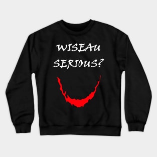 Wiseau Serious? Crewneck Sweatshirt